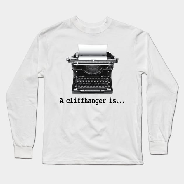 A Cliffhanger is Long Sleeve T-Shirt by Buffyandrews